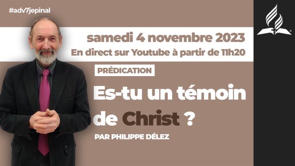 [Prédication] « Es-tu un témoin de Christ ? », prédication du 04/11/2023