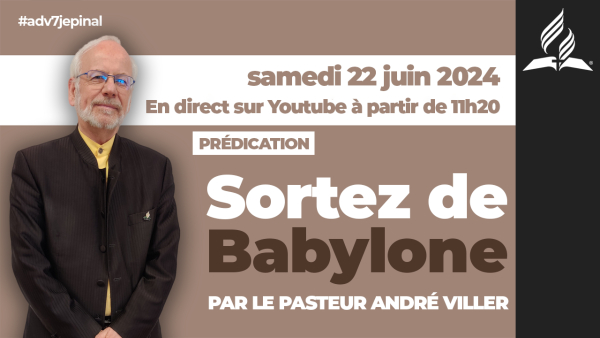 [Prédication] « Sortez de Babylone », prédication du 22/06/2024