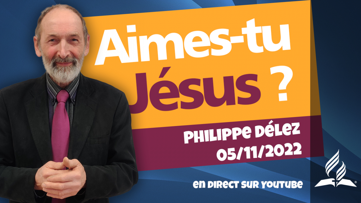 [Prédication] « Aimes-tu Jésus ? », prédication du 05/11/2022