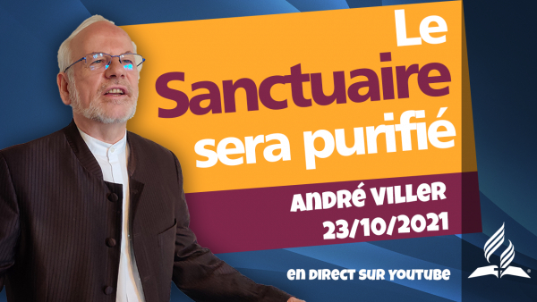 [Prédication] « Le Sanctuaire sera purifié », prédication en direct, 23/10/2021