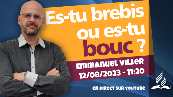 [Prédication] « Es-tu brebis ou es-tu bouc ? », prédication du 12/08/2023