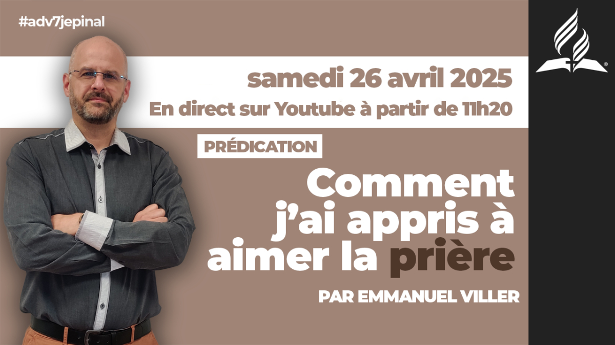 [Prédication] « Comment j'ai appris à aimer la prière », sermon du 26/04/2025