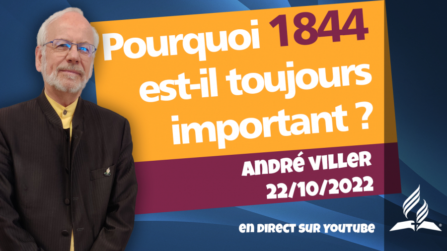 [Prédication] « Pourquoi 1844 est-il toujours important ? », prédication du 22/10/2022