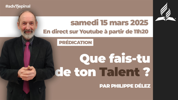 [Prédication] « Que fais-tu de ton Talent ? », sermon du 15/03/2025