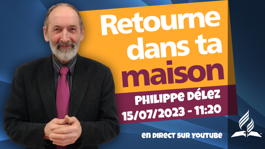 [Prédication] « Retourne dans ta maison », prédication du 15/07/2023