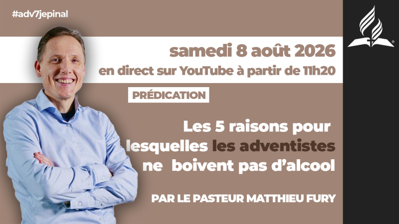 [Prédication] « Les 5 raisons pour lesquelles les adventistes ne boivent pas d’alcool », sermon du 08/08/2026