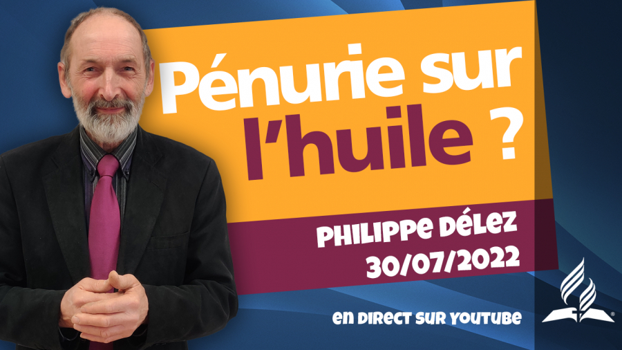 [Prédication] « Pénurie sur l'huile ? », prédication du 30/07/2022