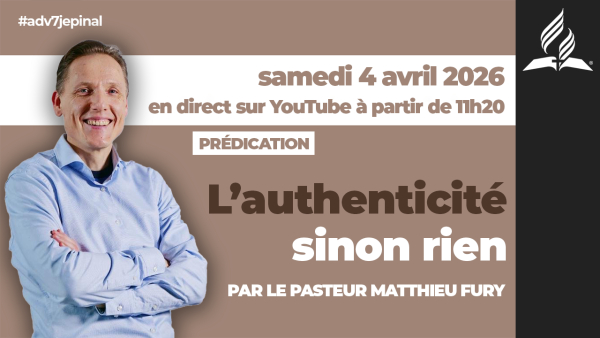 [Prédication] « L’authenticité sinon rien », sermon du 04/04/2026