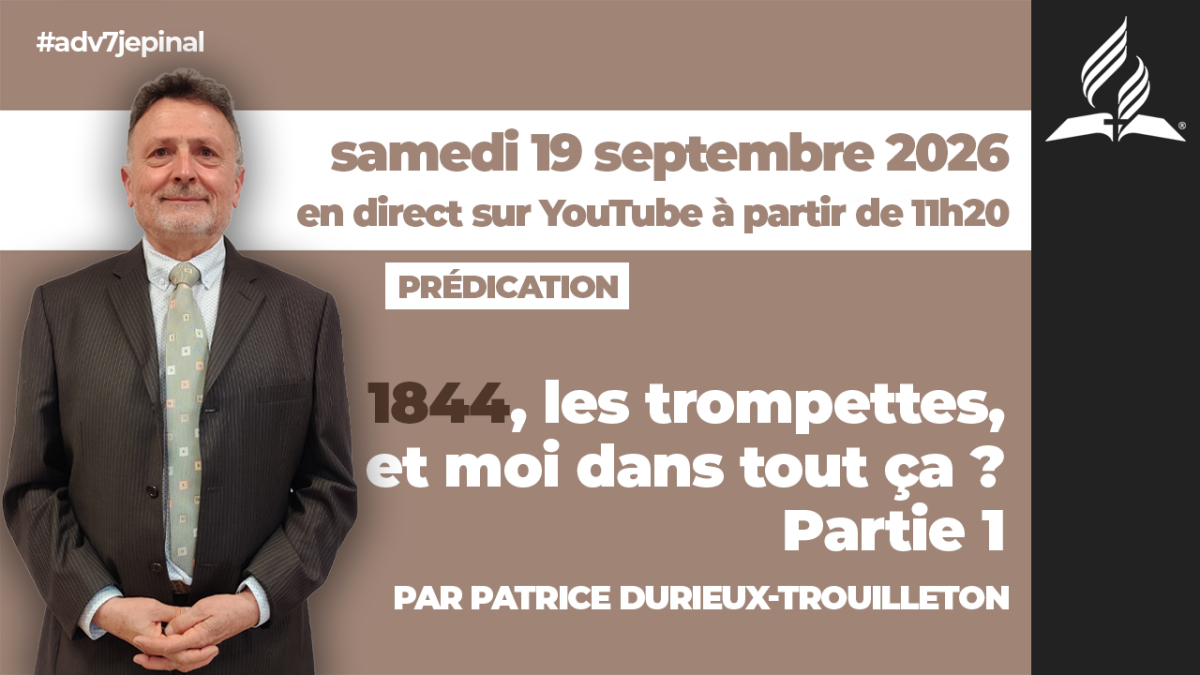[Prédication] « 1844, les trompettes... et moi dans tout ça ? Partie 1 », sermon du 19/09/2026