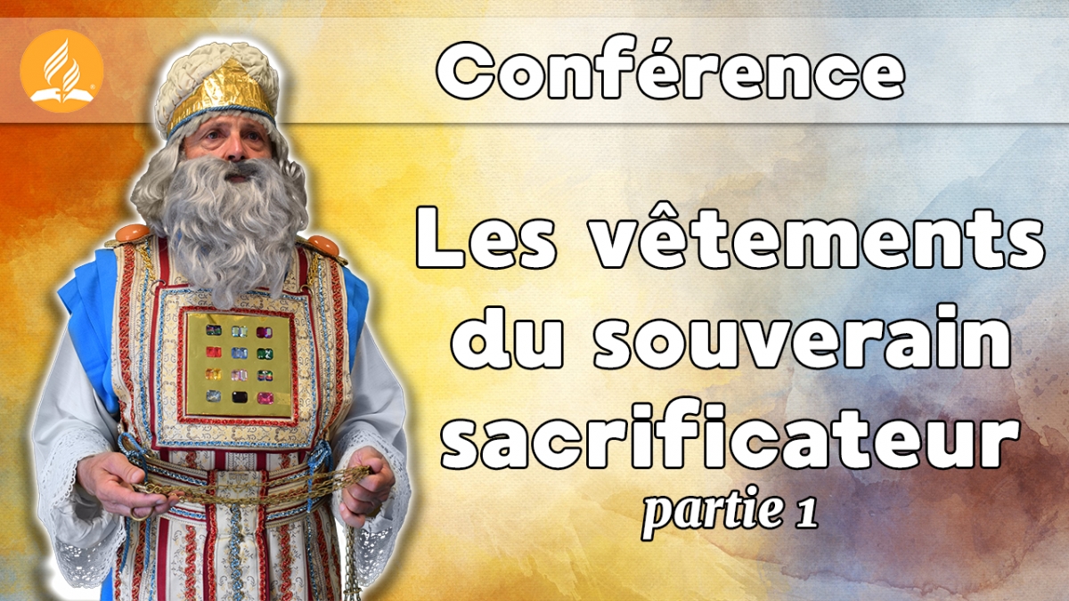 [Conférence] "Les vêtements du souverain sacrificateur [PARTIE 1]"