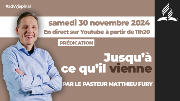 [Prédication] « Jusqu’à ce qu’il vienne », sermon du 30/11/2024
