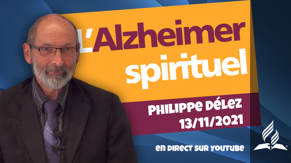 [Prédication] « L'Alzheimer Spirituel », prédication en direct, 13/11/2021