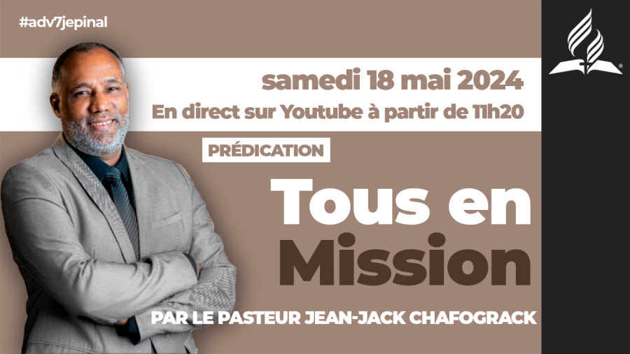[Prédication] « Tous en Mission », prédication du 18/05/2024