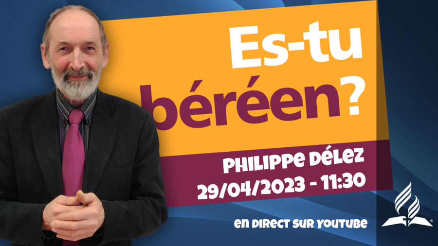 [Prédication] « Es-tu béréen ? », prédication du 29/04/2023