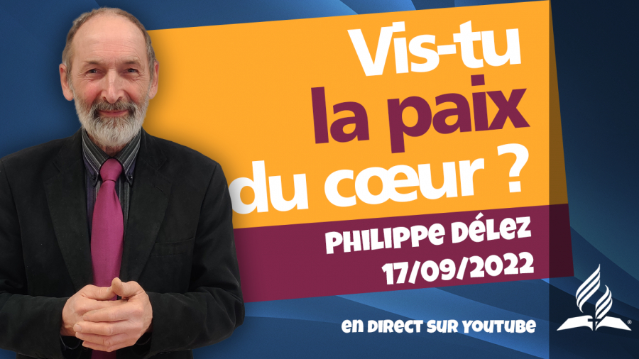 [Prédication] « Vis-tu la paix du cœur ? », prédication du 17/09/2022